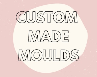 Custom made moulds - FREE QUOTE - Wax, Soap, Fondant, Resin, Cake, Ice-cubes, Crafts, Butter, Fudge, Bath bombs - Foodsafe silicone