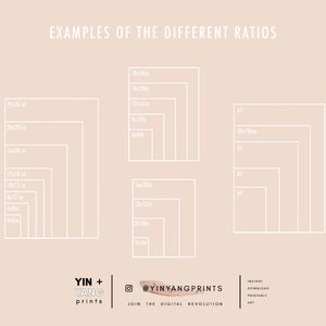 May include: A white graphic on a beige background shows different print sizes in inches and centimeters. The graphic is labeled "Examples of the Different Ratios". The text "YIN + YANG prints" is at the bottom of the graphic, along with the social media handle "@YINYANGPRINTS" and the text "Join the Digital Revolution".
