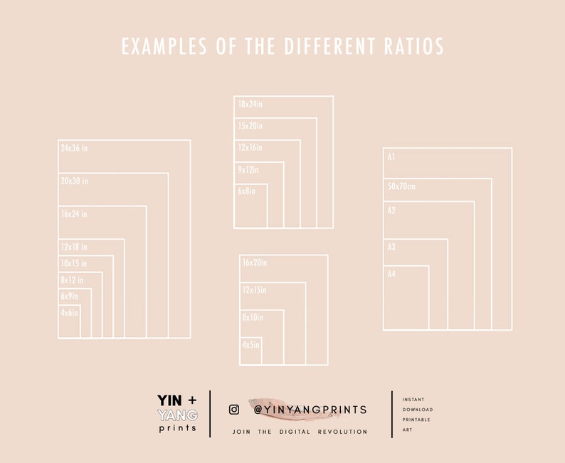May include: A white graphic on a beige background shows different print sizes in inches and centimeters. The graphic is labeled "Examples of the Different Ratios". The text "YIN + YANG prints" is at the bottom of the graphic, along with the social media handle "@YINYANGPRINTS" and the text "Join the Digital Revolution".