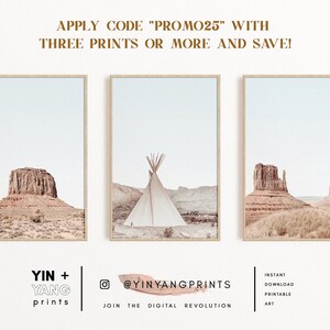 May include: Three printable art prints featuring desert landscapes with a teepee, a rock formation, and a mountain range. The prints are available for download and are part of the Yin + Yang Prints collection. The text "APPLY CODE "PROMO25" WITH THREE PRINTS OR MORE AND SAVE!" is at the top of the image.