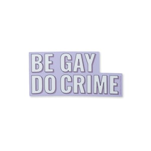 Be Gay Do Crime Sticker - Die Cut UV Vinyl - 8 cm x 4cm - Pride