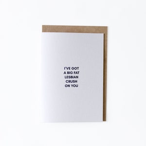 I've Got A Big Fat Lesbian Crush On You Greeting Card - Mean Girls - LGBT - LGBTQ - LGBTQIA+ - Queer - Gay - Lesbian - Pride -