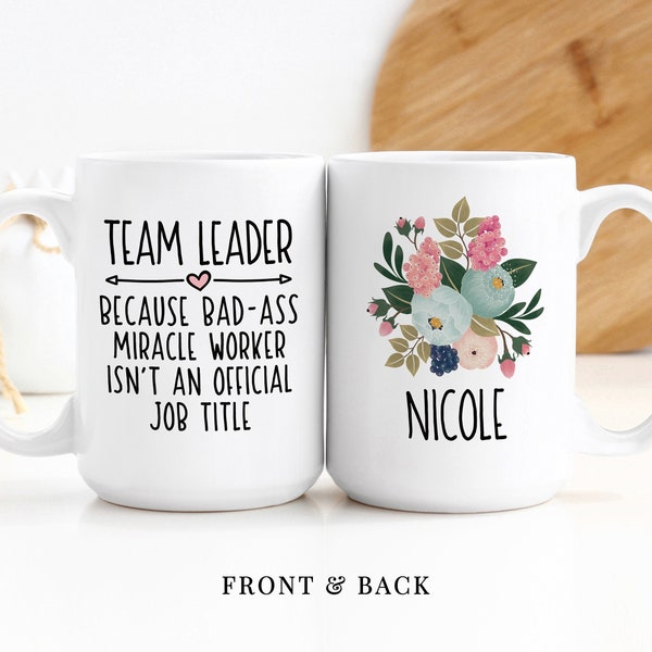 Coffee Mug | Team Leader Because Badass Miracle Worker Is Not An Official Job Title | Personalized Gift