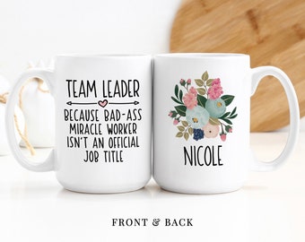 Coffee Mug | Team Leader Because Badass Miracle Worker Is Not An Official Job Title | Personalized Gift
