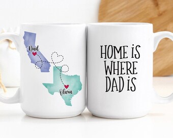 Custom Coffee Mug | Home Is Where Dad Is | Personalized Long Distance State To State Gift