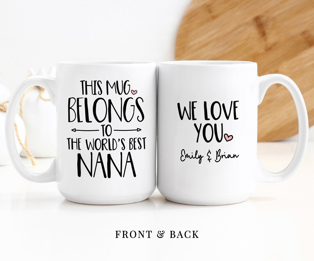 Coffee Mug This Mug Belongs to the World's Best Nana Personalized Gift