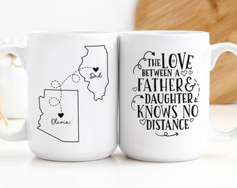 Custom Coffee Mug | The Love Between A Father And Daughter Knows No Distance | Personalized Long Distance State To State Gift