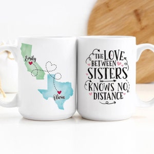 Custom Coffee Mug | The Love Between Sisters Knows No Distance | Personalized Long Distance State To State Gift