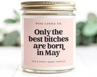 Only The Best Bitches Are Born In May | Scented Soy Candle | Funny Candle | Birthday Gift | Gift For Best Friend | Hand Poured Candle