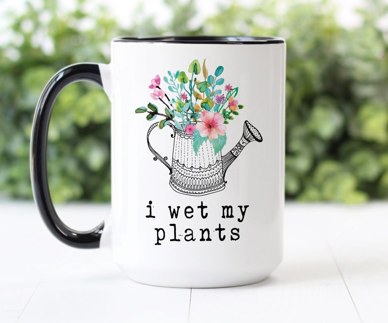 Coffee Mug I Wet My Plants Gardening Mug Florist Mug Etsy