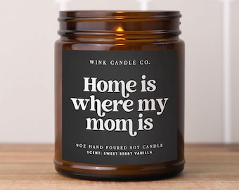 Home Is Where My Mom Is | Scented Soy Candle | Birthday Gift | Mother&#39;s Day Candle | Gift For Mom | Christmas Gift For Mom