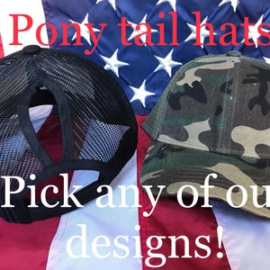 May include: Two baseball caps with a ponytail opening are shown against an American flag. One cap is black with a mesh back, and the other is camouflage. Text on the image reads "Pony tail hats" and "Pick any of our designs!"