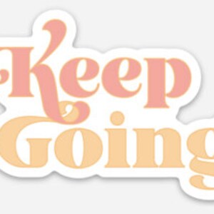 Keep Going Sticker