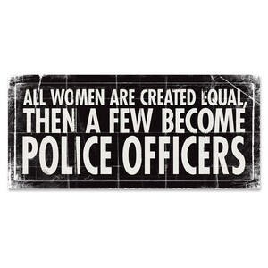 All Women Are Created Equal - Police Officer by Stephanie Marrott