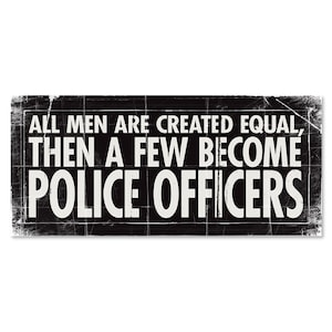 All Men Are Created Equal - Police Officer  by Stephanie Marrott