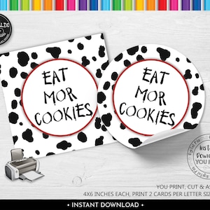 May include: Printable 4x6 inch cards featuring a black and white dalmatian spot pattern with the text "Eat Mor Cookies". The cards are designed for cutting and assembling into party favors.