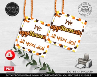 May include: Two printable gift tags with a polka dot background in yellow, orange, and brown. The tags say "We app Reeseate all you do!" in brown text with a heart in the "o" of "do".