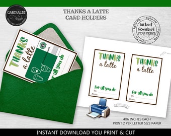May include: Printable card holders with a green and brown color scheme. The card holders feature the text "Thanks a latte" and a space to write "for all you do". The card holders are 4x6 inches and print 2 per letter size paper.