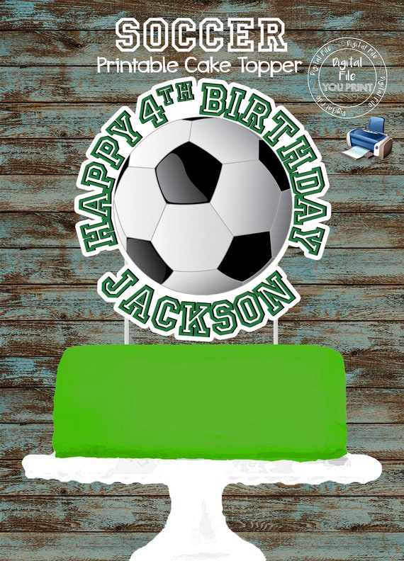Printable Soccer Cake Topper Custom Soccer Cake Topper Etsy