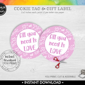 All you need is Love Favor Tag, Valentine&#39;s day Cookie Tag, Valentine&#39;s Day Gift Tag, Instant Download Valentine&#39;s Day 2&quot; Circle Label VL
