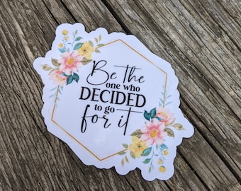 Floral Motivational Vinyl Sticker - Laptop, Planner, Water Bottle