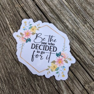 Floral Motivational Vinyl Sticker - Laptop, Planner, Water Bottle