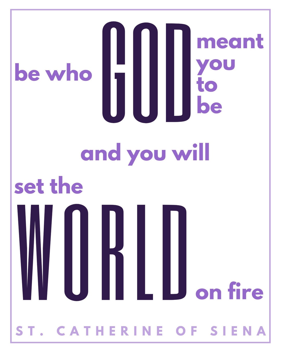 Saint Catherine of Siena Quote | Be Who God Meant You to Be and You ...