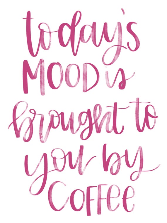 Coffee Quotes Mood Funny Print Coffee Today's Good Mood - Etsy