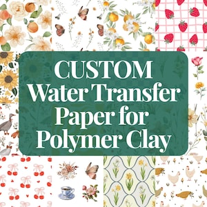 May include: A collage of patterned water transfer paper designs for polymer clay. Designs include floral, fruit, butterfly, and geometric patterns. The text "CUSTOM Water Transfer Paper for Polymer Clay" is in the center of the image.