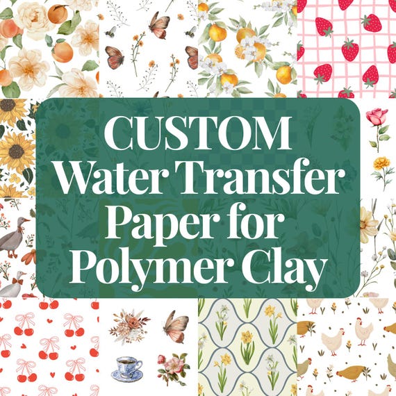 CUSTOM Water Transfer Paper Sheets for Polymer Clay | Image Transfer | 5.5" x 4.25"