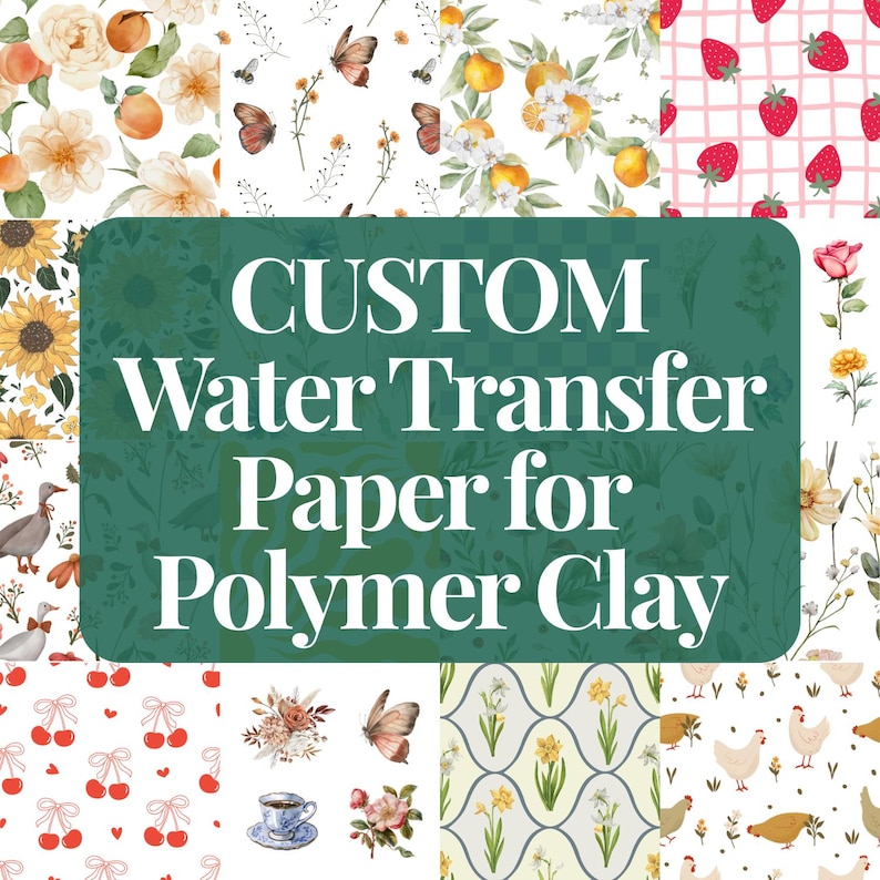 May include: A collage of patterned water transfer paper designs for polymer clay. Designs include floral, fruit, butterfly, and geometric patterns. The text "CUSTOM Water Transfer Paper for Polymer Clay" is in the center of the image.