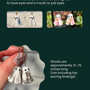 May include: White ghost-shaped earrings with black eyes, some featuring a mouth, and various floral or botanical patterns. The text states: Ghost details: Choose whether you would like your ghost to have eyes and a mouth or just eyes. Ghosts are approximently 0.6-0.75 inches long.