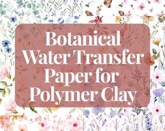 Water Transfer Paper Sheets for Polymer Clay | Image Transfer | 5.5" x 4.25" | Botanical, Floral, Blossoms, Romantic, Fall, Flowers, Blossom