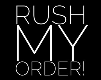 RUSH MY ORDER