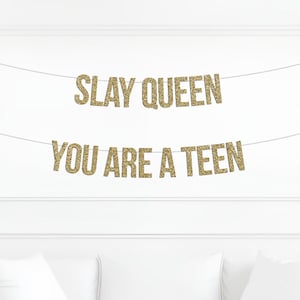 Slay Queen You Are a Teen Banner, 13th Birthday Decorations for Girls, Teen Birthday Banner, 13th Birthday Party Decor, Gold Glitter Banner