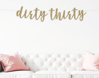 Dirty Thirty Banner, 30th Birthday Party Decorations, Happy 30th, Thirtieth Birthday, Dirty 30, Cheers to 30 Years, Thirty Party Decor sign