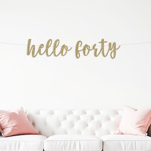 Hello Forty Banner | 40th Birthday Banner | 40 Years Loved | birthday decorations | 40 Years Blessed | Hello 40 | Forty & Fine like wine