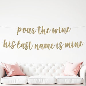 pour the wine his last name is mine banner, winery bachelorette decor, Bridal Shower Party Wine, On cloud wine, Champagne Themed Party, Babe