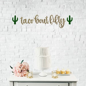 taco bout fifty Banner, 50th birthday banner, Cheers to 50 years banner, 50 years loved banner, 50 years blessed banner, 50th birthdayS2