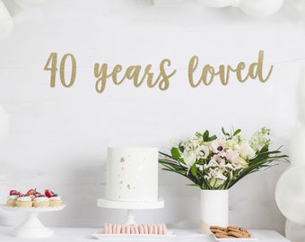 40 Years Loved Glitter Banner | Happy 40th birthday, 40th birthday, 40 years blessed, 40 years together, 40th anniversary, Happy 40th