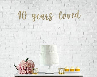 40 Years Loved Glitter Banner | Happy 40th birthday decorations party banner sign gold pink black silver photo prop anniverary