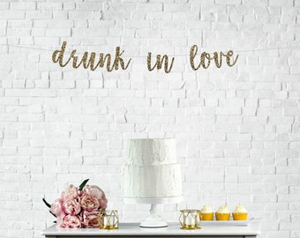 Drunk in Love Banner, Wedding Banner, Bachelorette Banner, Party Banner, Glitter Banner, Bridal Shower Banner, Wedding Sign, Wedding Decor