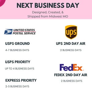 May include: A pink and white graphic with the text "ORDERS SHIP NEXT BUSINESS DAY" and information about shipping options and delivery times for USPS, UPS, and FedEx. The text also states "Designed, Created, & Shipped from Midwest MO".