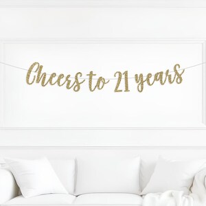 Cheers to 21 Years Banner, 21st Birthday Decorations, Finally Legal, Twenty One, Twenty First, Birthday Party Banner, Gold Glitter cursive