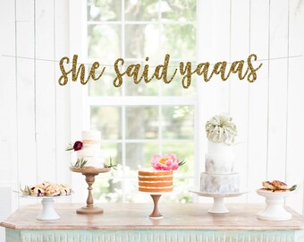 She said yaaas banner, bachelorette party banner, bridal shower banner, bachelorette party decorations, bachelorette party sign