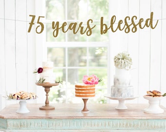 75 Years Blessed Banner | 75th birthday party decorations l 75th anniversary l seventy years banner l Happy 75th Birthday l 75 years Loved