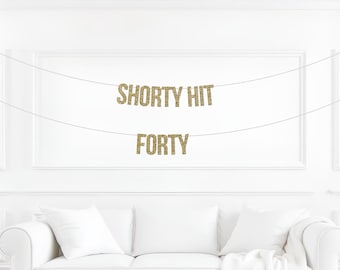 Shorty Hit Forty Banner, Funny 40th Birthday Decorations, 40th Birthday Banner, 40th Birthday Party Decor, Gold Glitter Birthday Banner