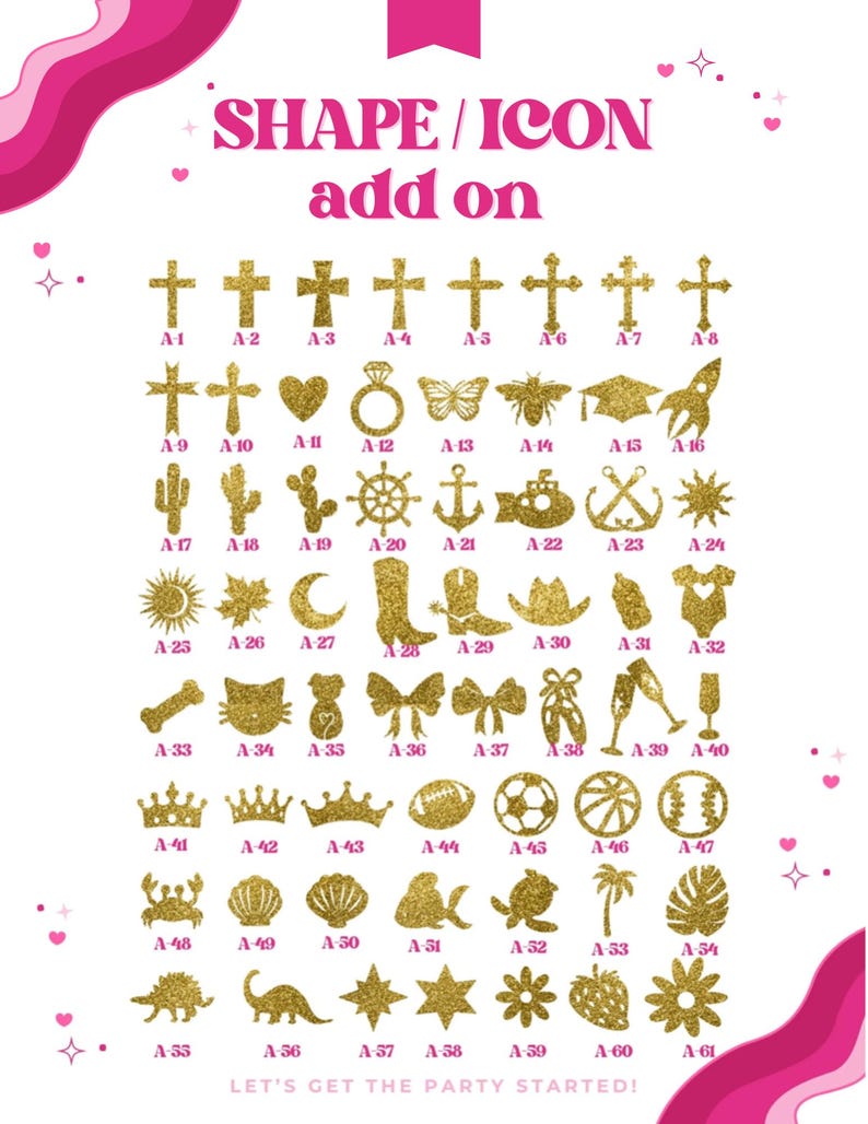 May include: A chart of gold glitter icons and shapes, including crosses, hearts, rings, butterflies, and more. The text "SHAPE / ICON add on" is at the top, with "LET'S GET THE PARTY STARTED!" at the bottom.
