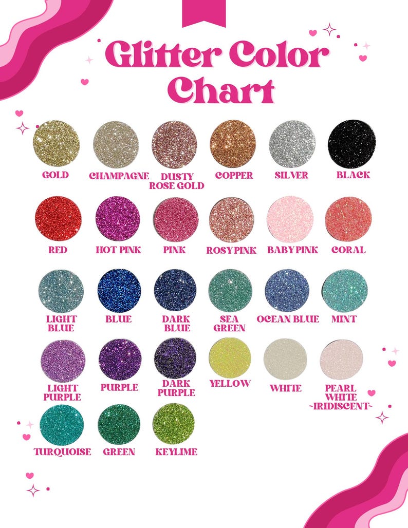 May include: A glitter color chart with a pink and white design. The chart displays various glitter colors, including gold, silver, black, red, pink, blue, and green, with each color labeled. The text "Glitter Color Chart" is at the top.