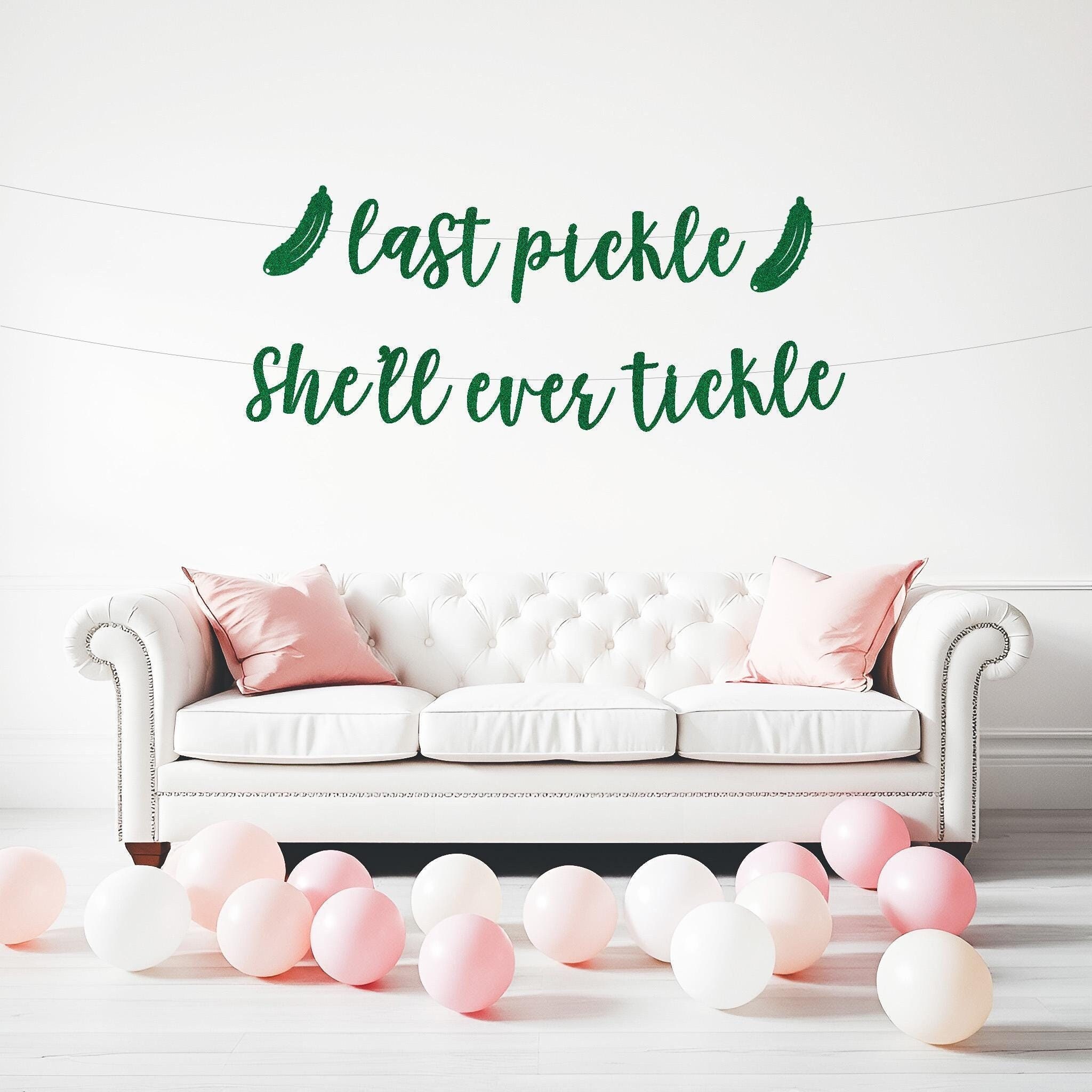 Last Pickle She'll Ever Tickle, Pickle Themed Bachelorette Decor